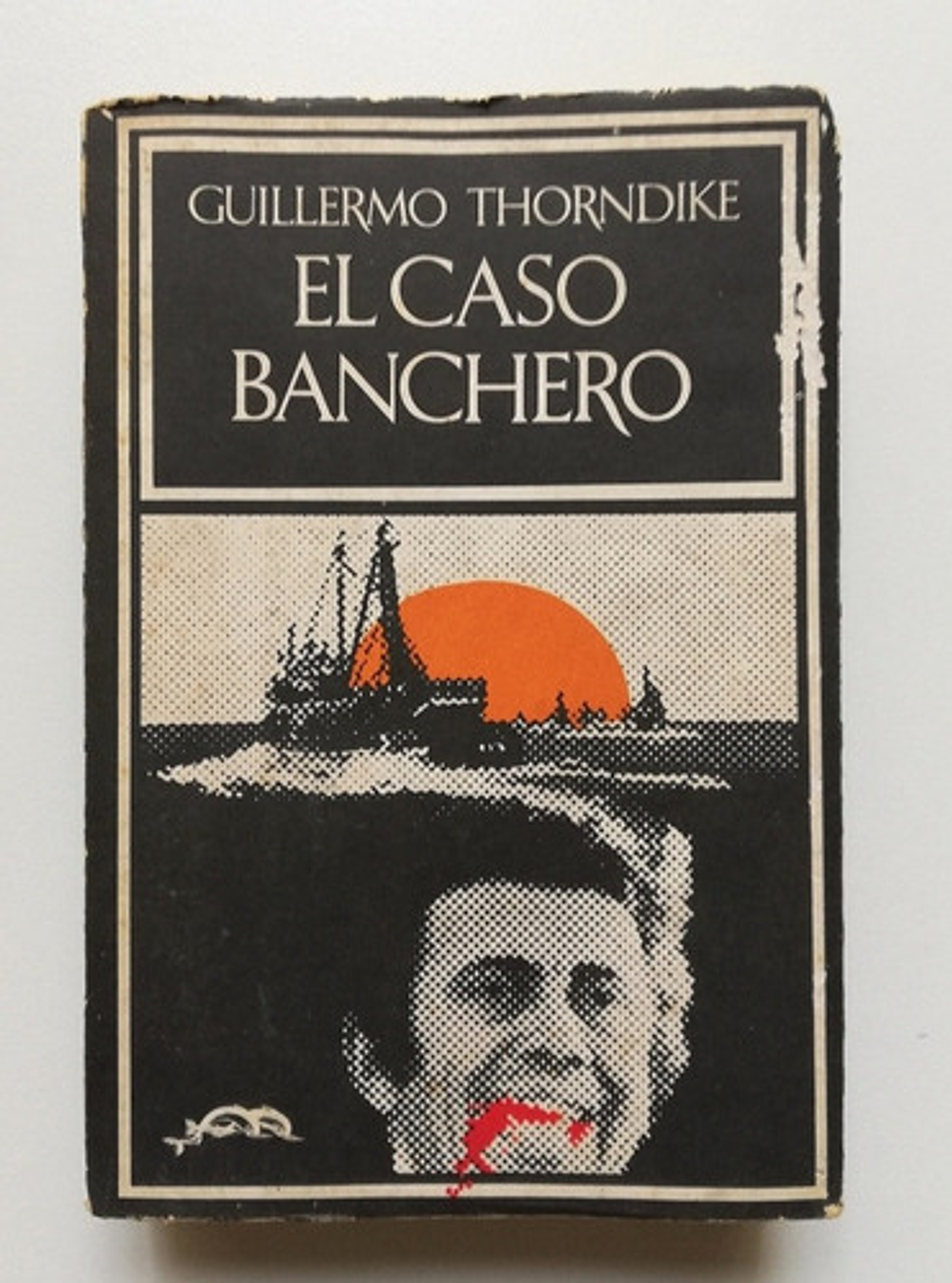 El Caso Banchero - Guillermo Thorndike - 1 Edición 1973 1