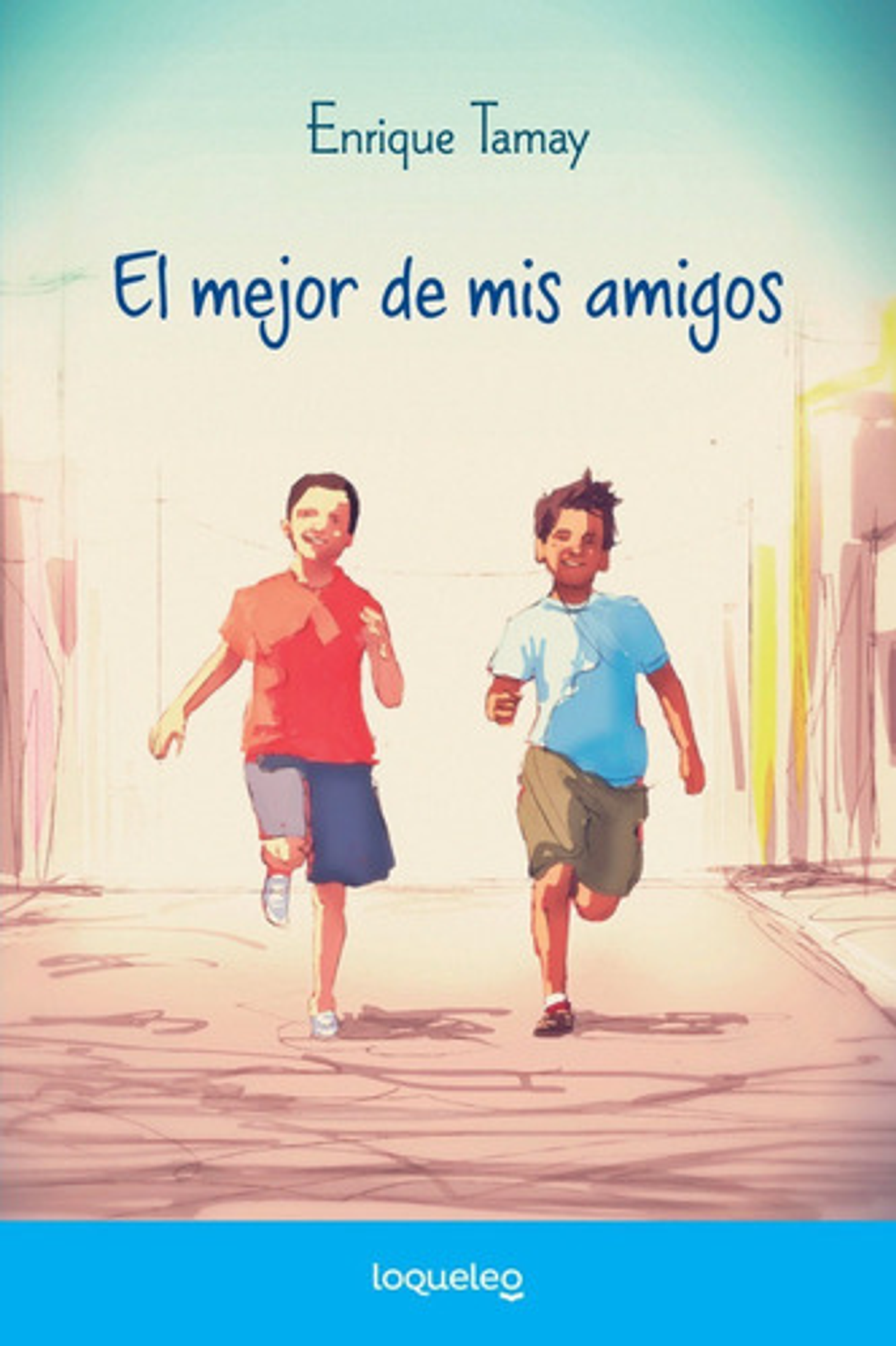 El Mejor De Mis Amigos, De Enrique Tamay. Editorial Santillana, Tapa Blanda En Español 1