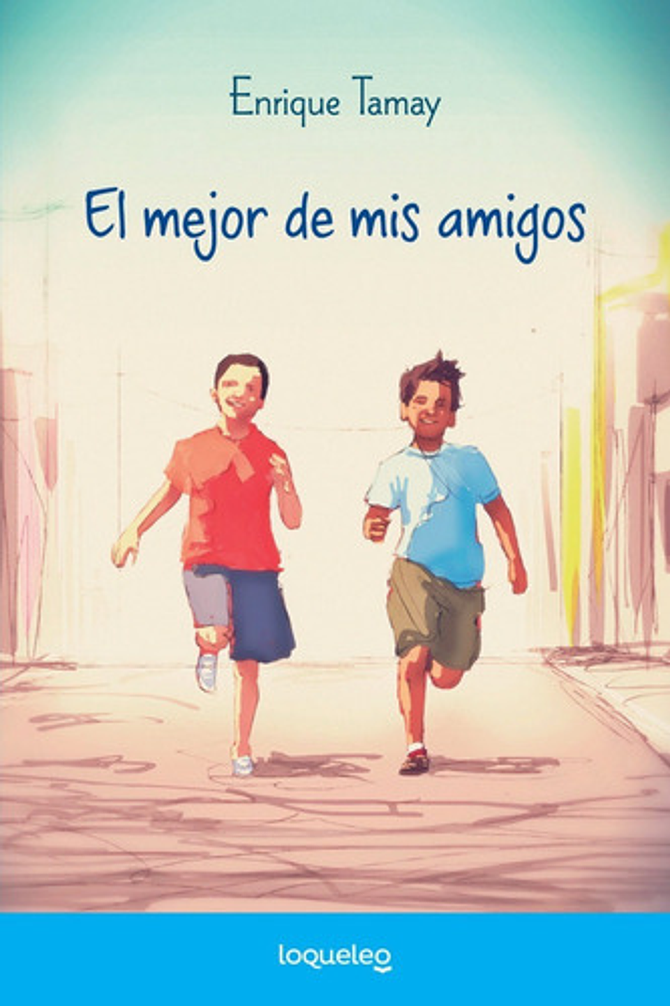 El Mejor De Mis Amigos, De Enrique Tamay. Editorial Santillana, Tapa Blanda En Español 1