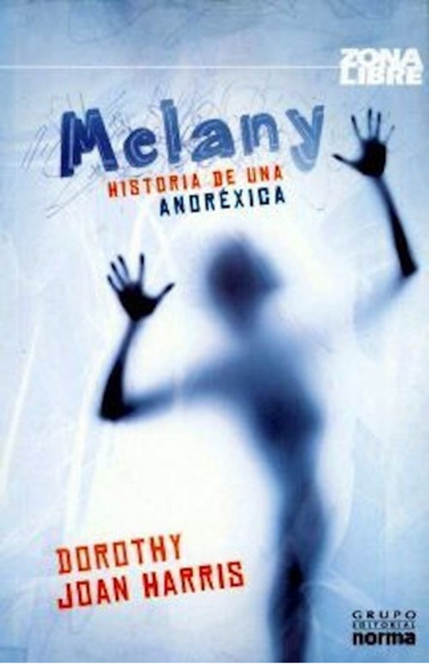 Melany: La Historia De Una Anorexica, De Dorothy Joan Harris. Editorial Norma En Español 1