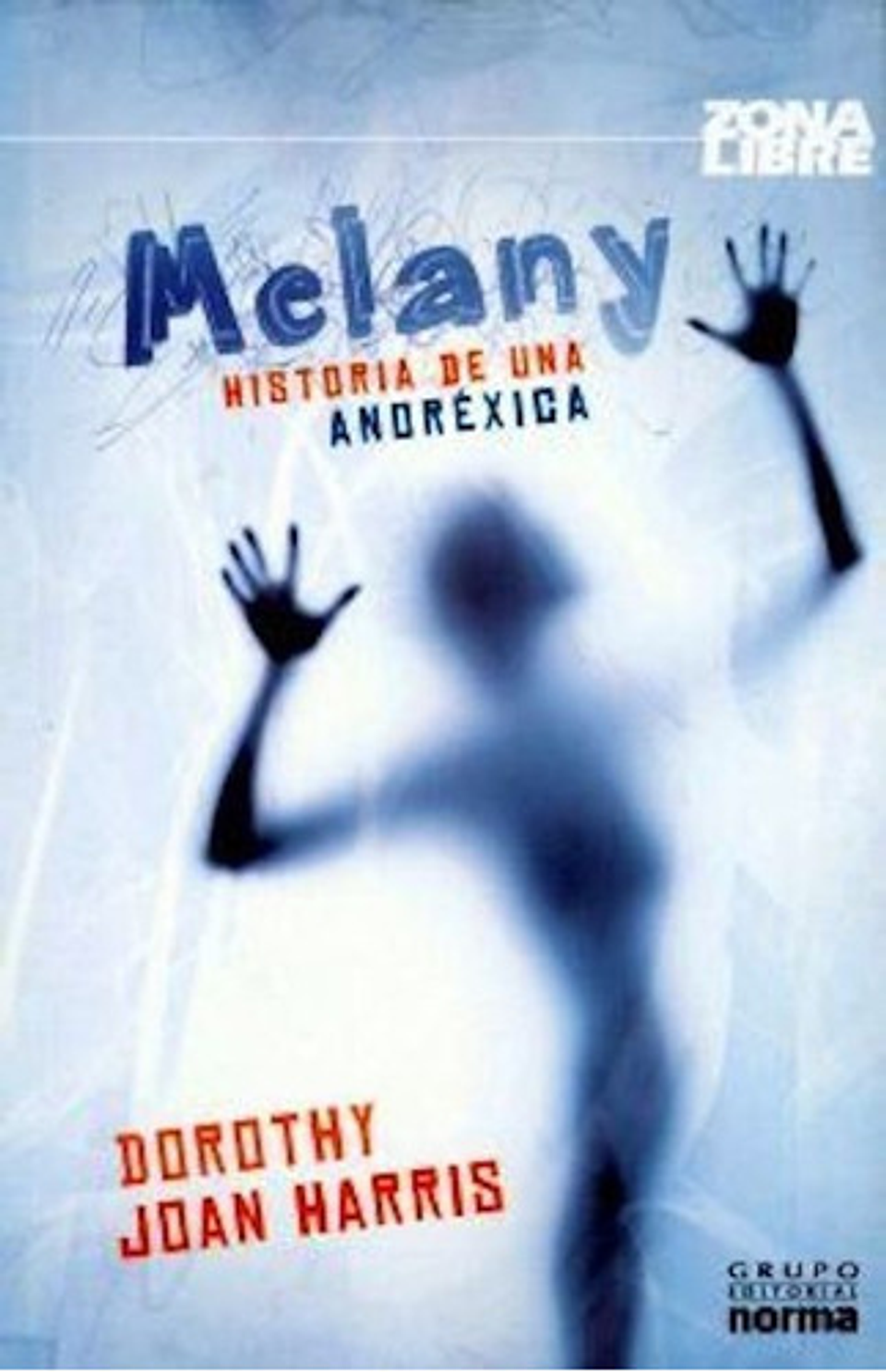 Melany: La Historia De Una Anorexica, De Dorothy Joan Harris. Editorial Norma En Español 1