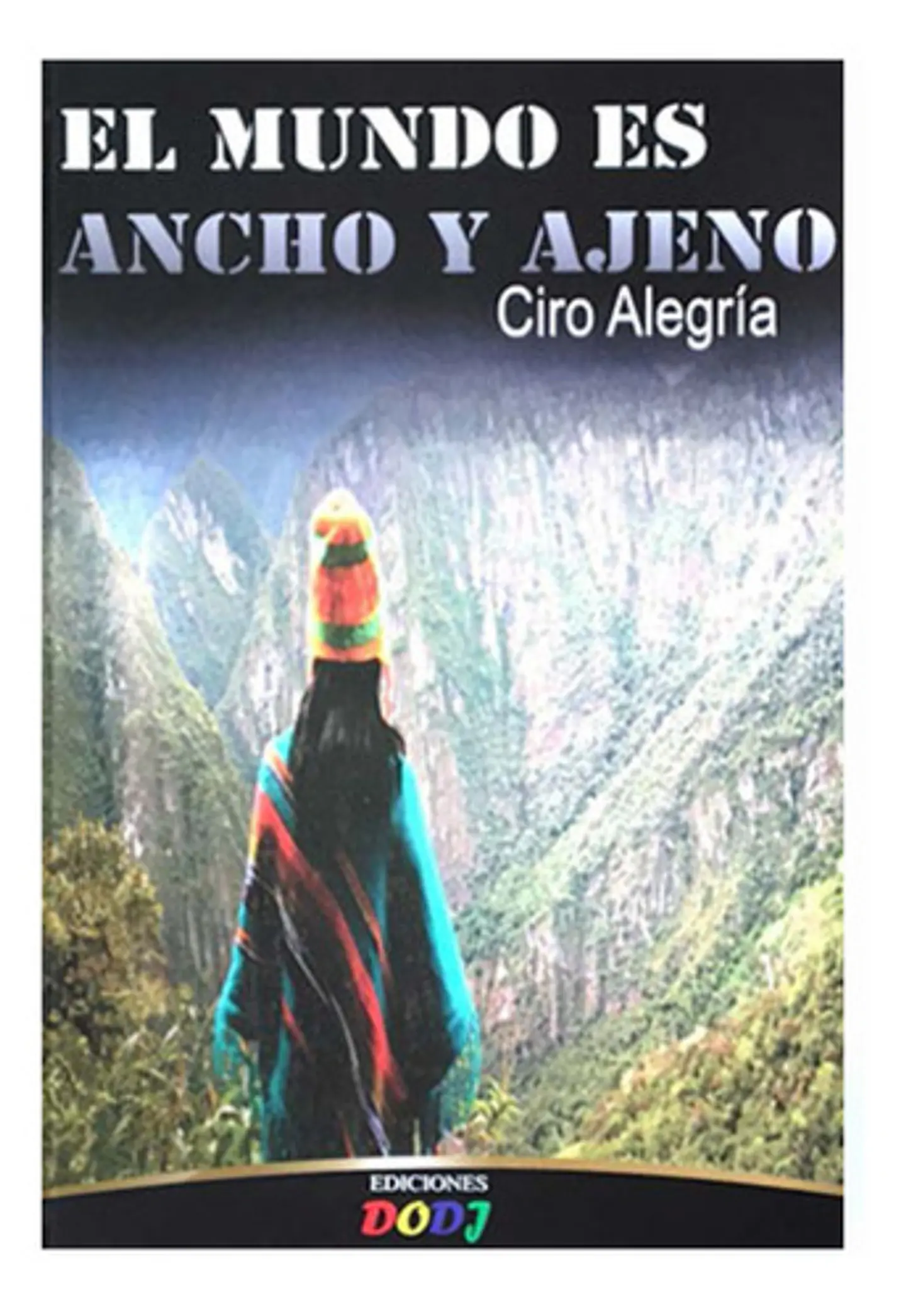 El Mundo Es Ancho Y Ajeno - Ciro Alegría 1