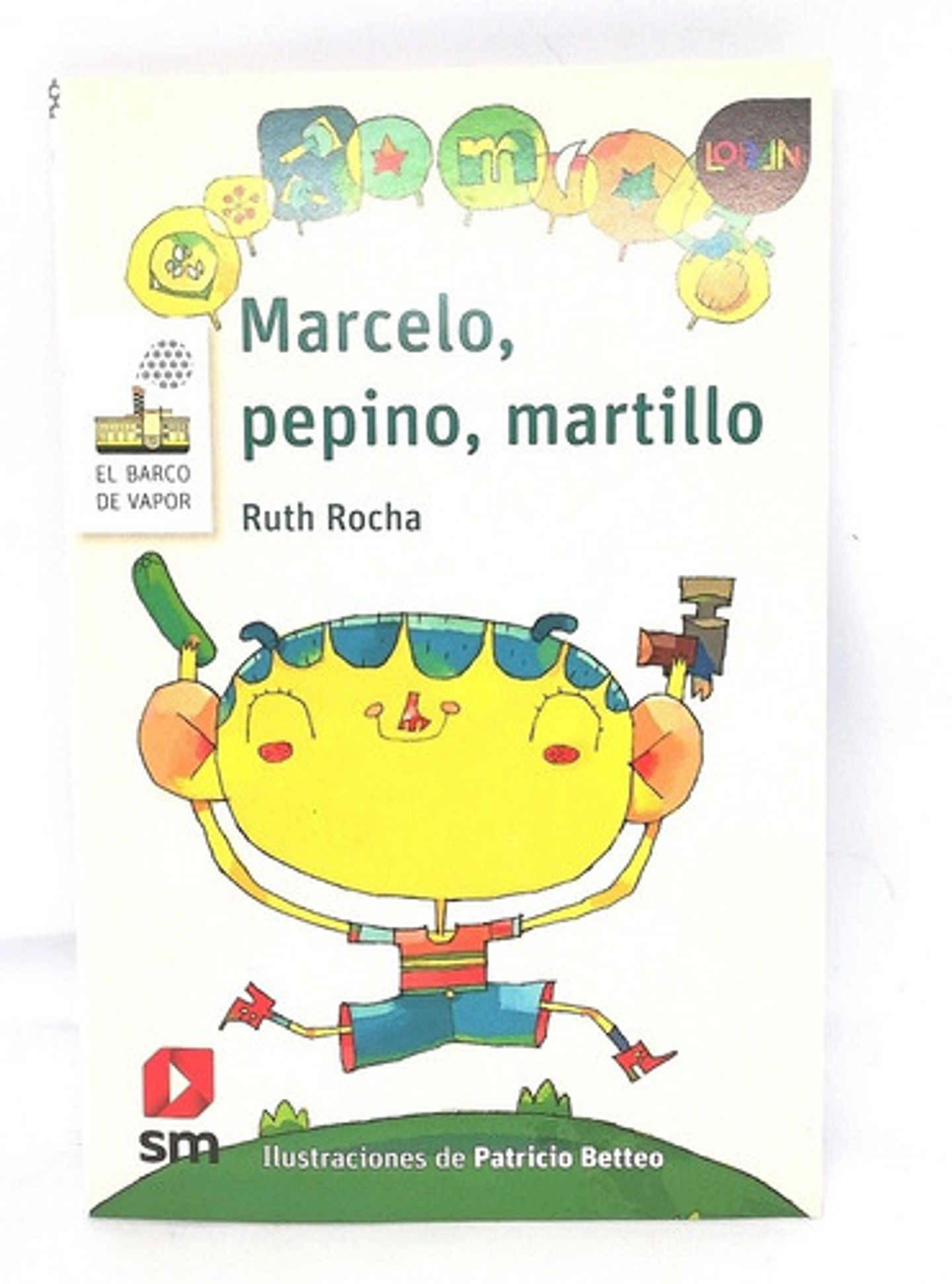 Marcelo, Pepino, Martillo, De Ruth Rocha., Vol. 1. Editorial Sm Ediciones, Tapa Blanda En Español, 2016 1