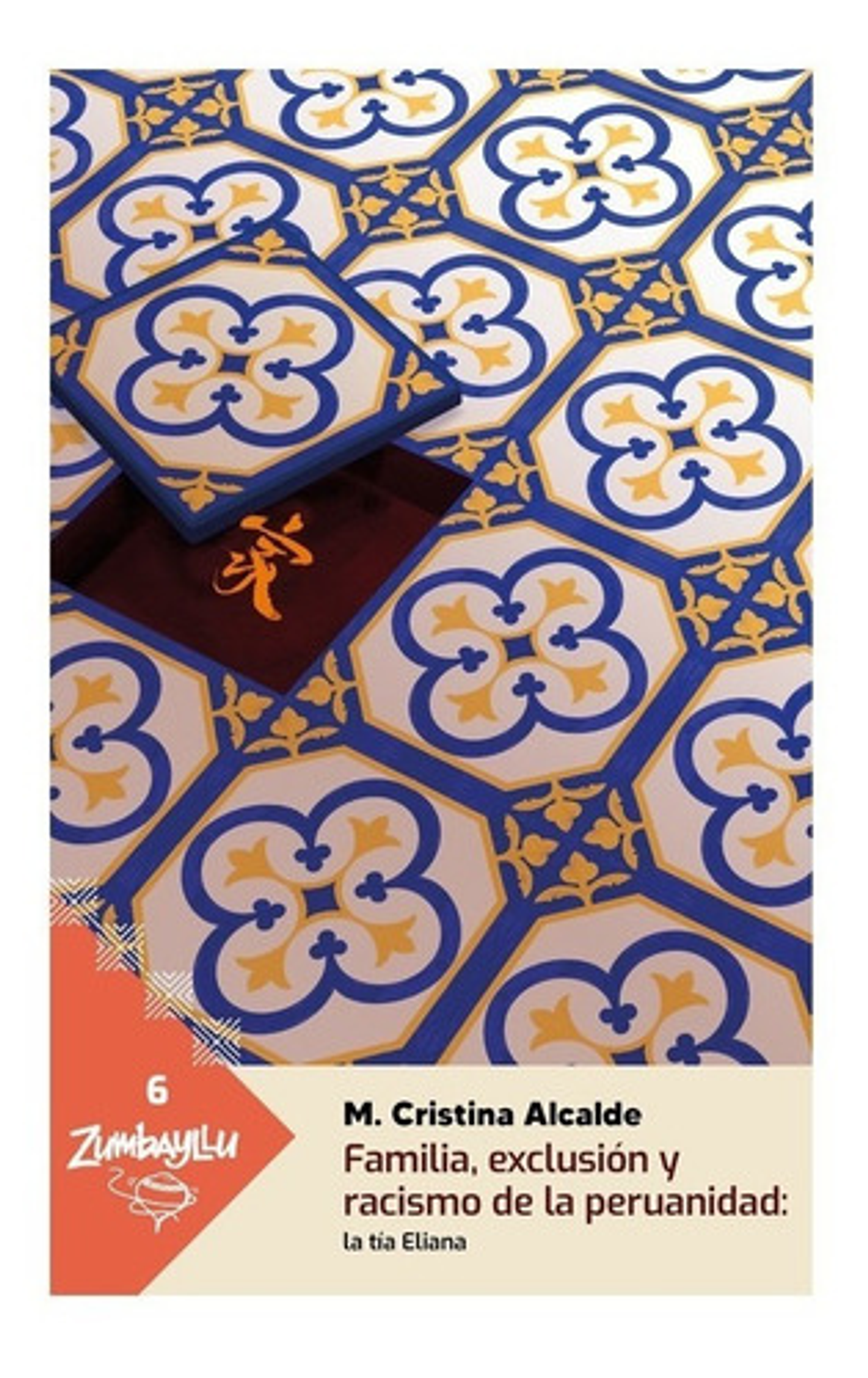 Familia, Exclusión Y Racismo De La Peruanidad:, De M. Cristina Alcalde. Editorial Fondo De La Pucp, Tapa Blanda, Edición 1 En Español, 2022 1