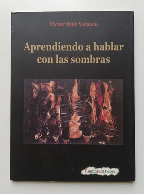 Aprendiendo A Hablar Con Las Sombras - Víctor Ruiz Velazco 