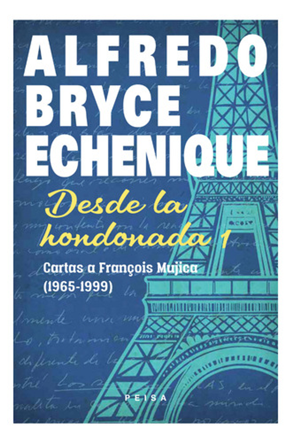 Desde La Hondonada 1: Cartas A Mujica - Bryce Echenique 1