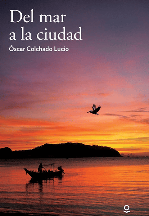 Del Mar A La Ciudad - Óscar Colchado Lucio