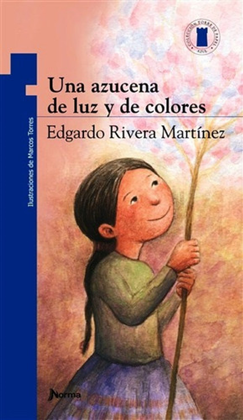 Una Azucena De Luz Y De Colores, De Edgardo Rivera Martínez. Editorial Norma En Español