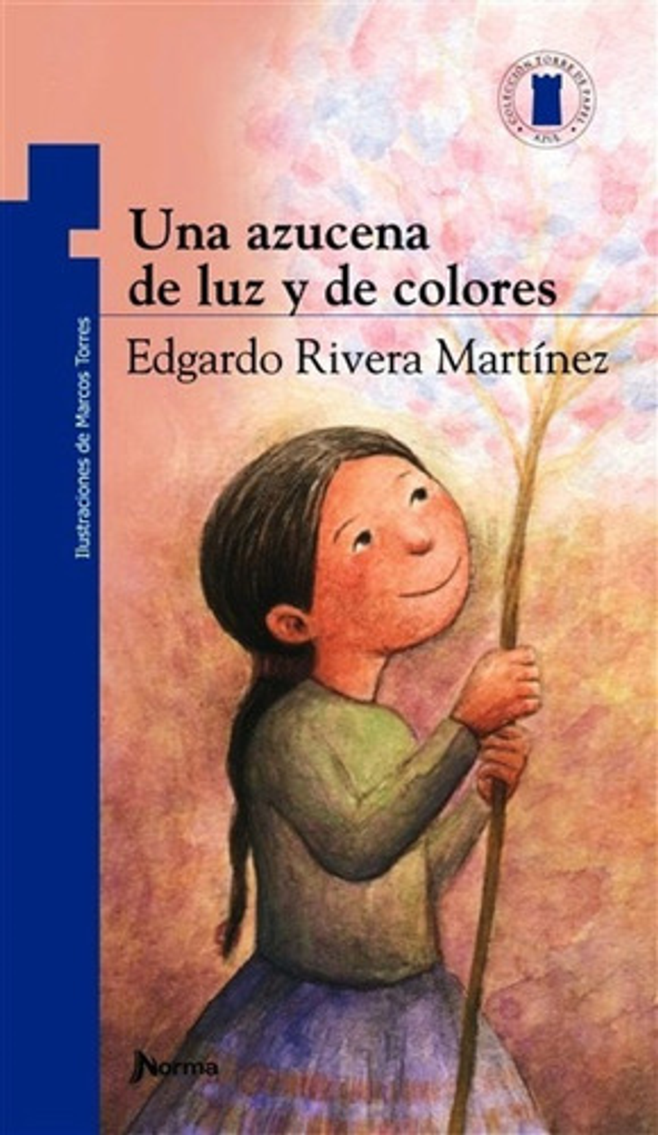 Una Azucena De Luz Y De Colores, De Edgardo Rivera Martínez. Editorial Norma En Español 1