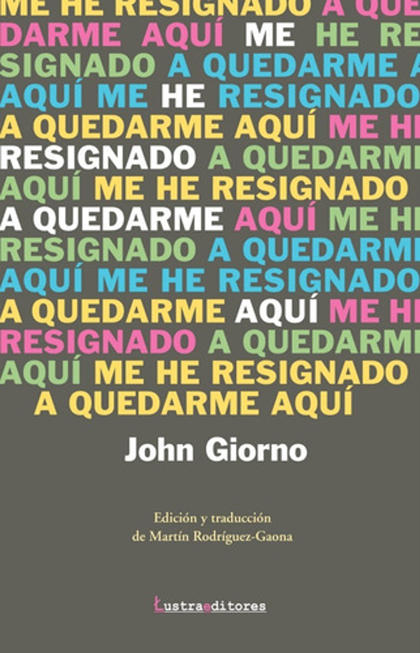 Me He Resignado A Quedarme Aquí - John Giorno 1
