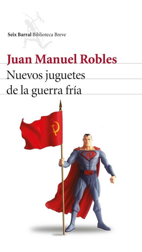 Nuevos Juguetes De La Guerra Fría - Juan Manuel Robles