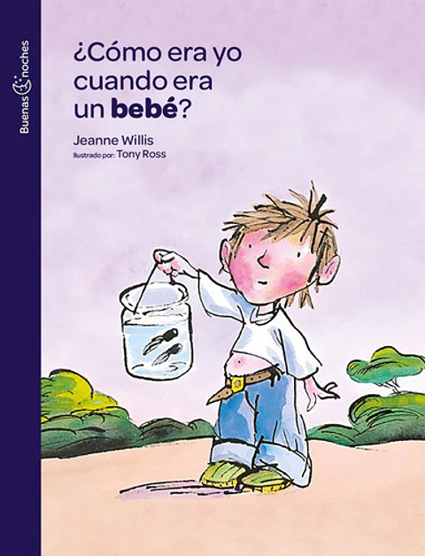 ¿cómo Era Yo Cuando Era Bebé? - Jeanne Willis