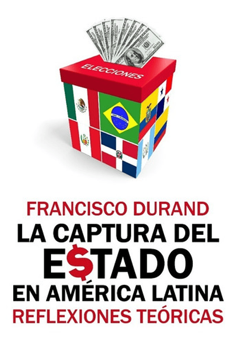La Captura Del Estado En América Latina - Francisco Durand 