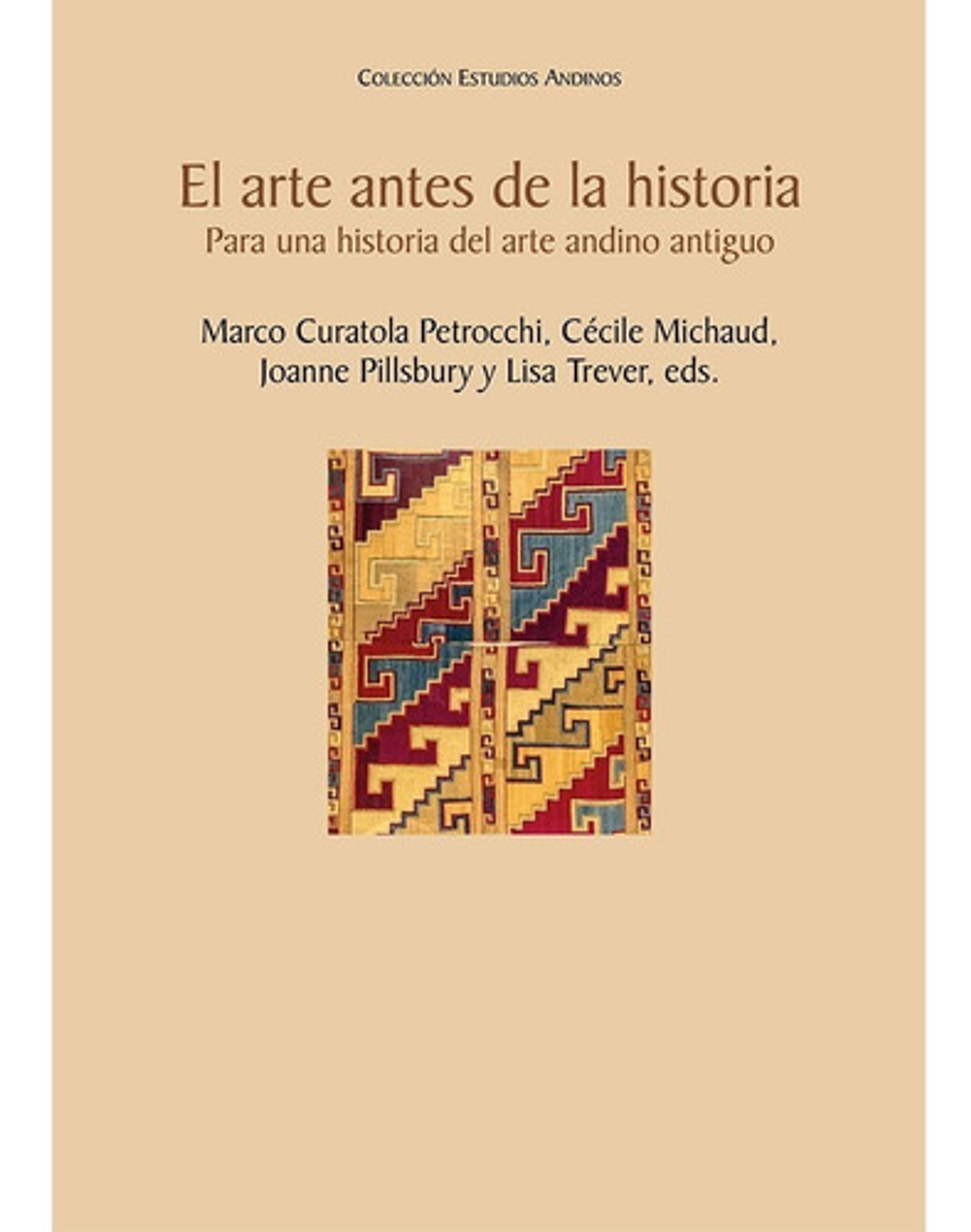 El Arte Antes De La Historia. Una Historia Del Arte Andino 1