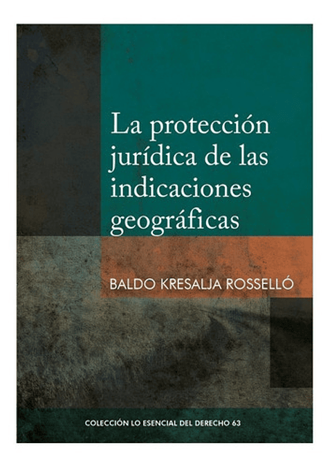La Protección Jurídica De Las Indicaciones Geográficas, De Baldo Kresalja Rosselló. Editorial Fondo De La Pucp, Tapa Blanda, Edición 1 En Español, 2022