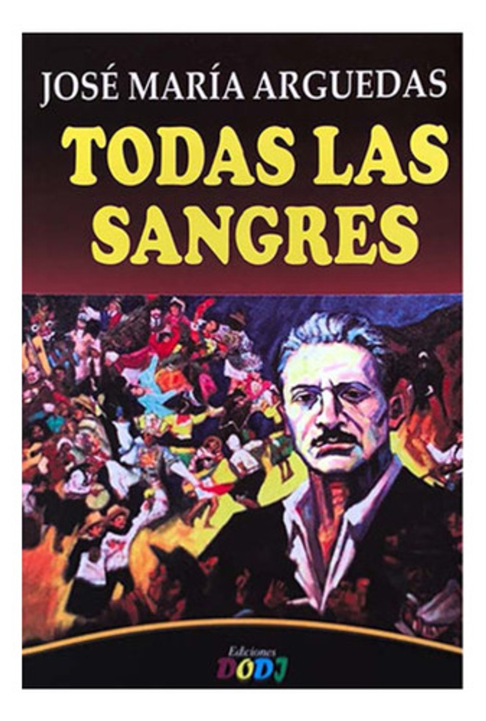 Todas Las Sangres - José María Arguedas (físico) 1