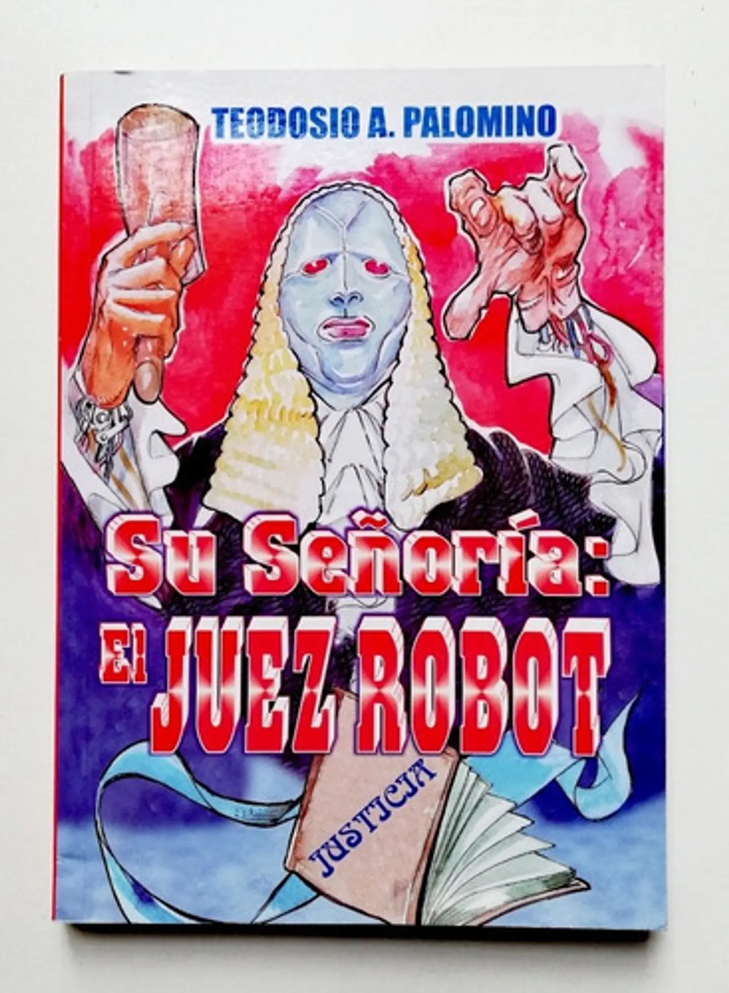 Su Señoría: El Juez Robot - Teodosio A. Palomino  1