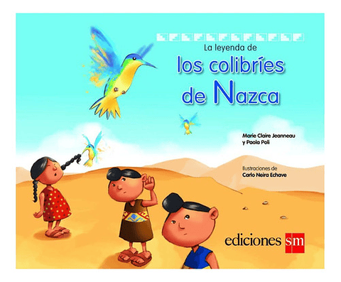 La Leyenda De Los Colibríes De Nazca, De Marie Claire Jeanneau Y Paola Poli. Editorial Sm, Tapa Dura En Español