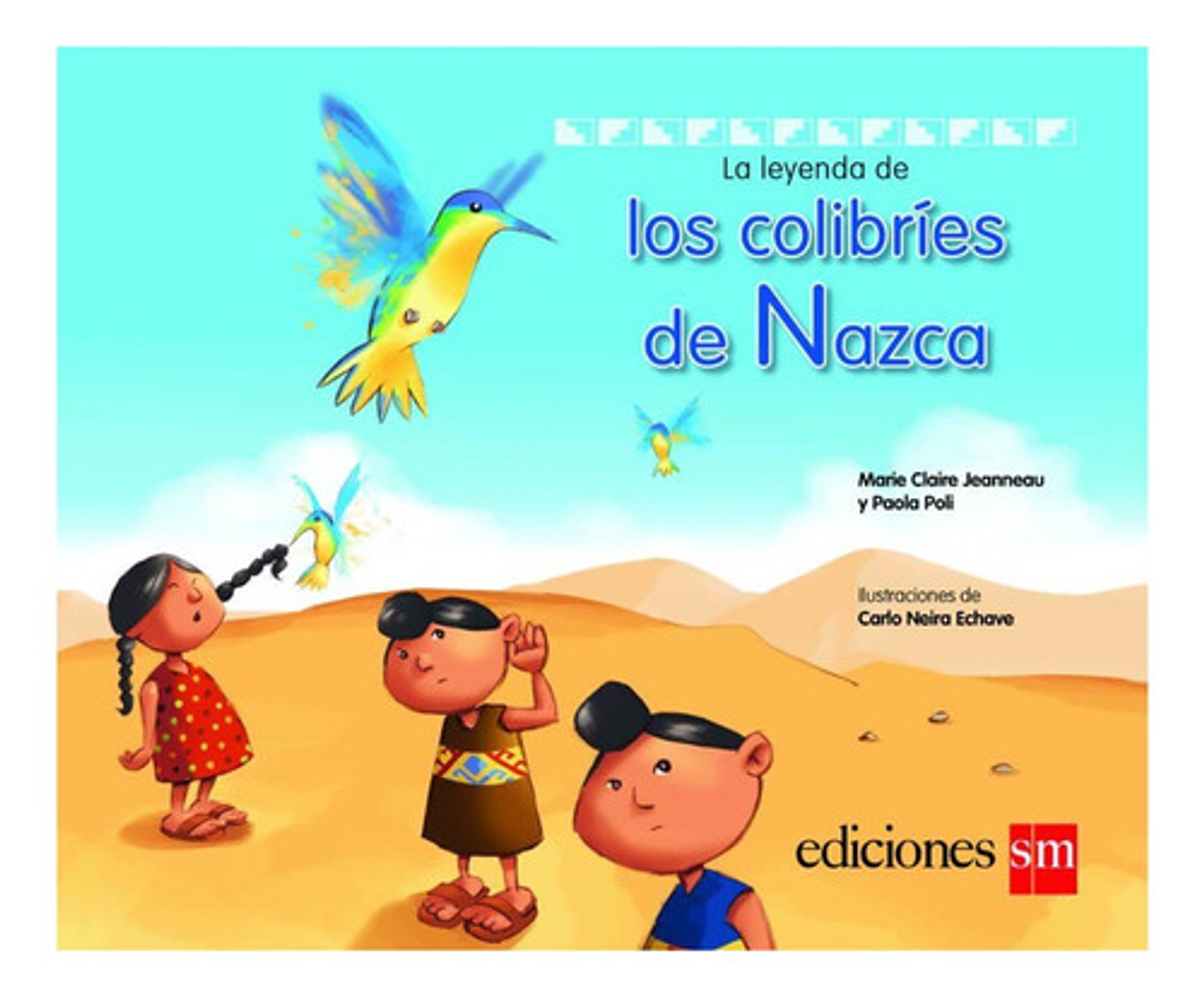 La Leyenda De Los Colibríes De Nazca, De Marie Claire Jeanneau Y Paola Poli. Editorial Sm, Tapa Dura En Español 1