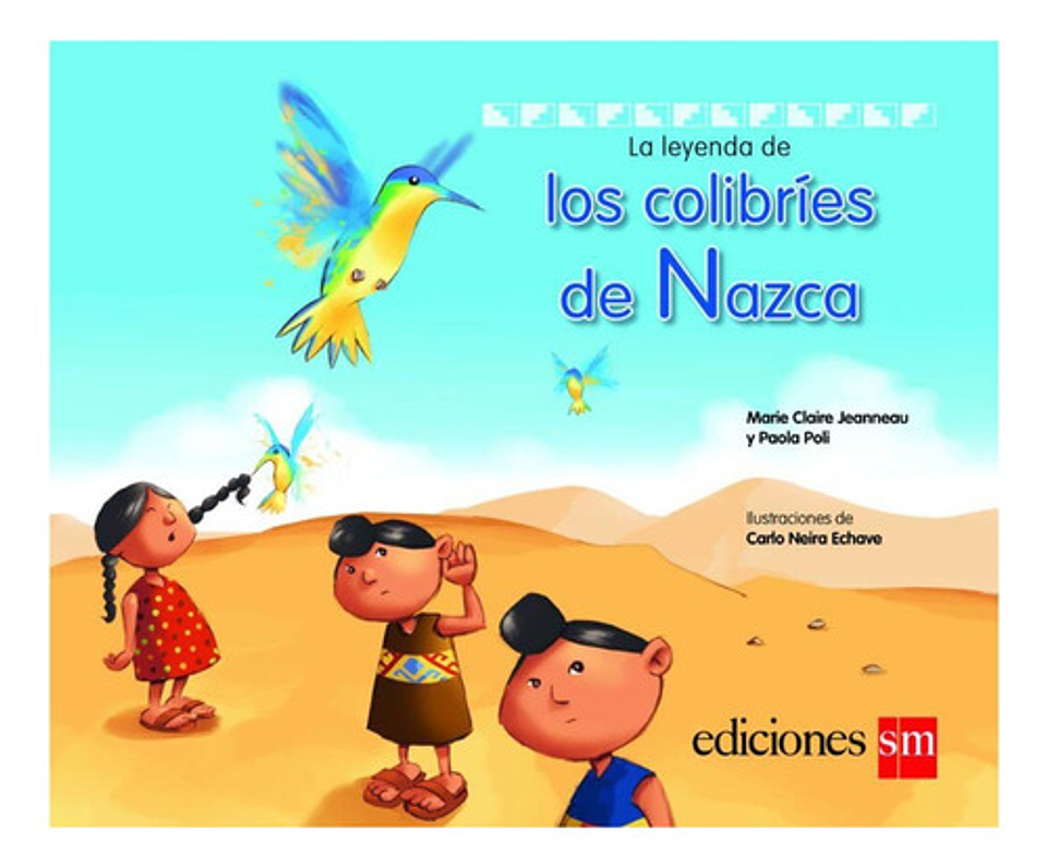 La Leyenda De Los Colibríes De Nazca, De Marie Claire Jeanneau Y Paola Poli. Editorial Sm, Tapa Dura En Español 1