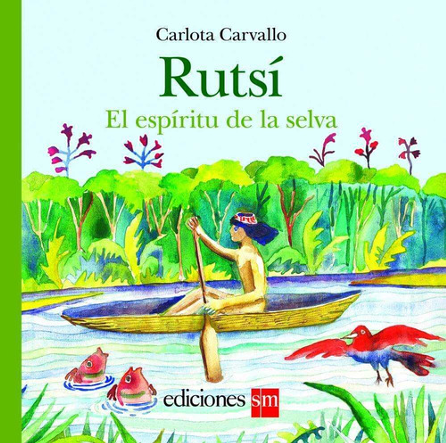 Rutsí , El Espíritu De La Selva, De Carlota Carvallo. Editorial Sm, Tapa Blanda En Español 1