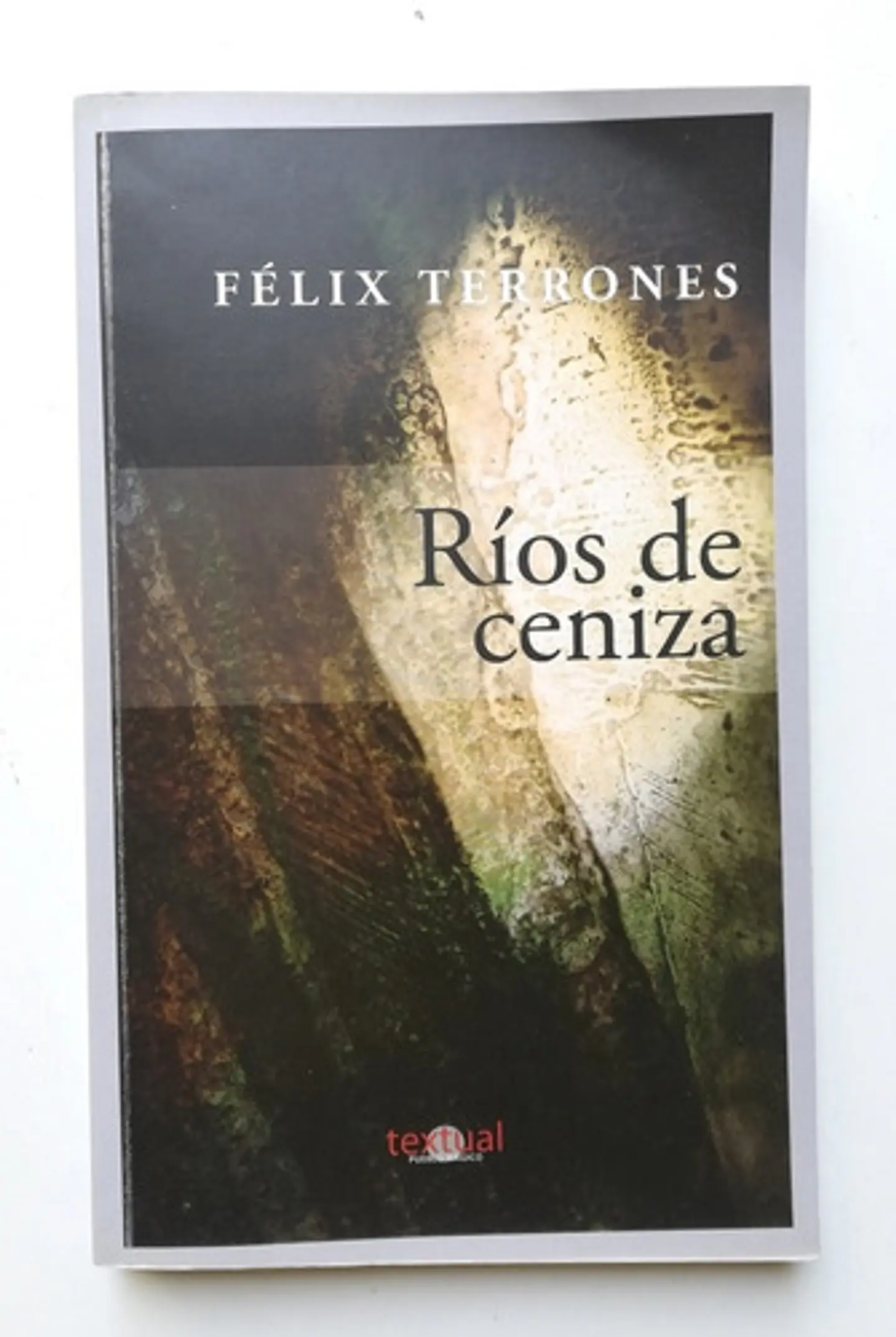 Ríos De Ceniza - Félix Terrones 1