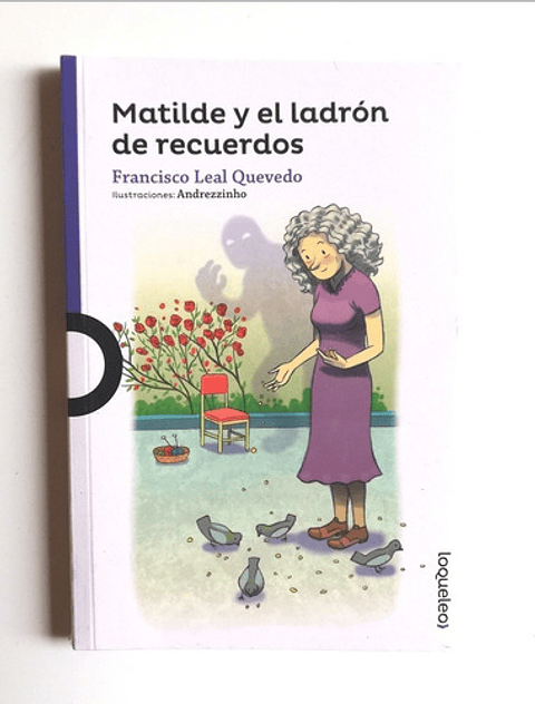 Matilde Y El Ladrón De Recuerdos, De Francisco Leal Quevedo. Editorial Santillana, Tapa Blanda En Español