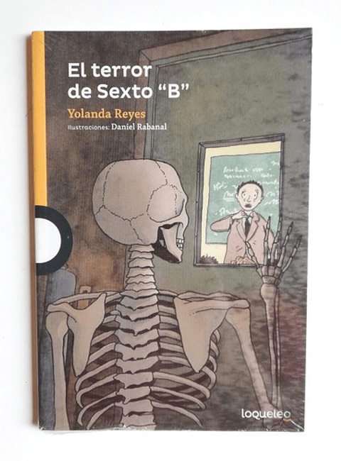 El Terror De Sexto B , De Yolanda Reyes. Editorial Loqueleo, Tapa Blanda En Español
