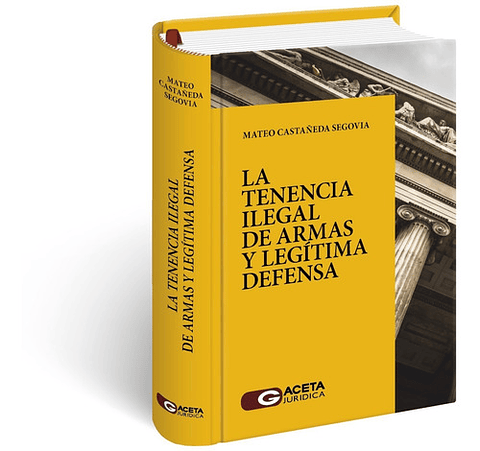 La Tenencia Ilegal De Armas Y Legítima Defensa