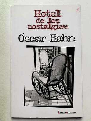 Hotel De Las Nostalgias - Óscar Hahn [firmado] 