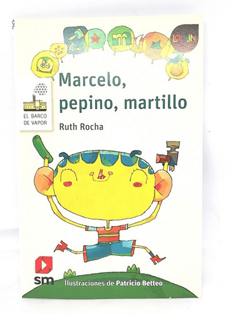 Marcelo, Pepino, Martillo, De Ruth Rocha., Vol. 1. Editorial Sm Ediciones, Tapa Blanda En Español, 2016