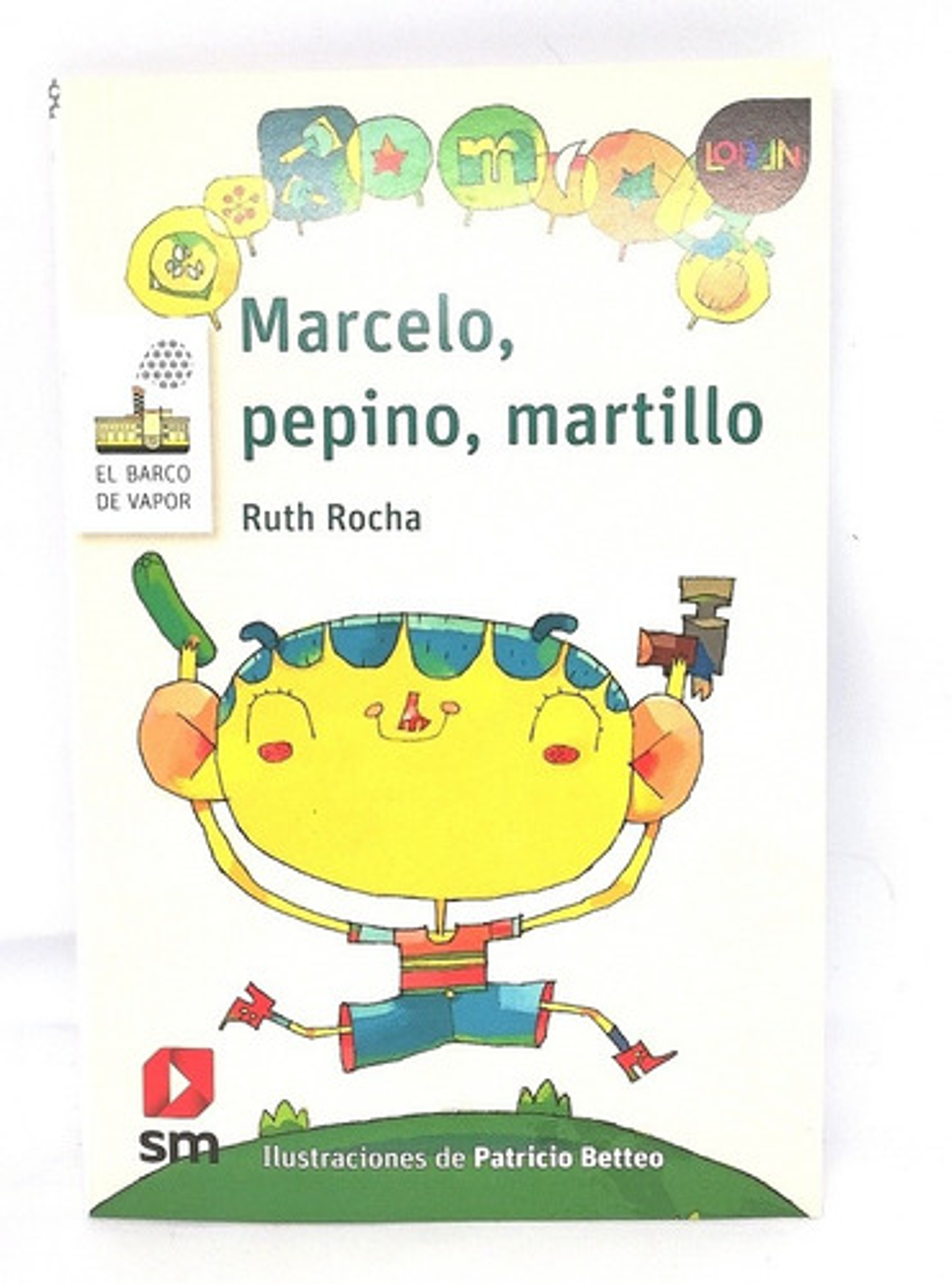 Marcelo, Pepino, Martillo, De Ruth Rocha., Vol. 1. Editorial Sm Ediciones, Tapa Blanda En Español, 2016 1