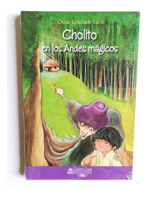 Cholito En Los Andes Mágicos, De Óscar Colchado Lucio. Editorial Loqueleo, Tapa Blanda En Español