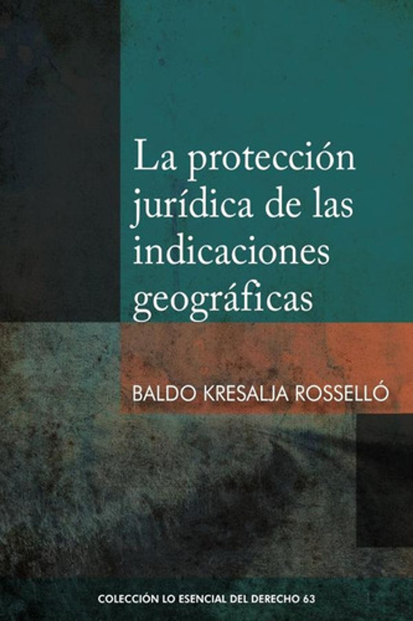 La Protección Jurídica De Las Indicaciones Geográficas, De Baldo Kresalja Rosselló. Editorial Fondo De La Pucp, Tapa Blanda, Edición 1 En Español, 2022 1