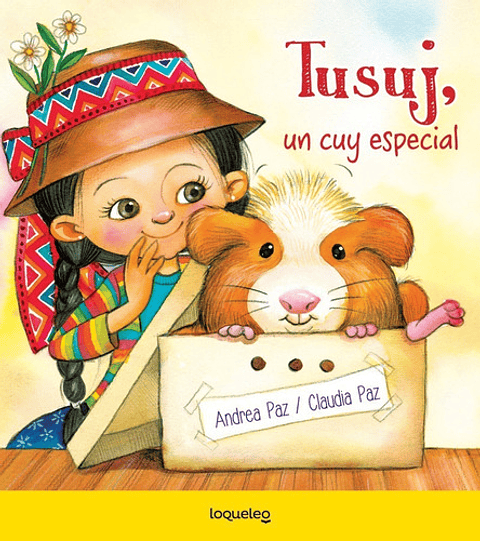 Tusuj, Un Cuy Especial, De Claudia Paz | Andrea Paz. Editorial Loqueleo, Tapa Blanda En Español