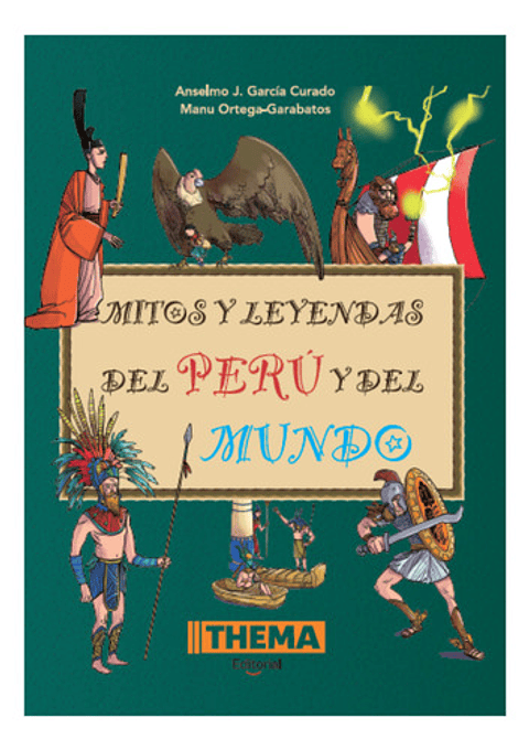 Mitos Y Leyendas Del Perú Y Del Mundo - Anselmo García