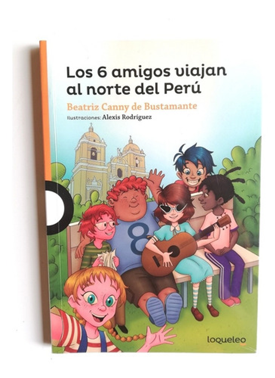 Los 6 Amigos Viajan Al Norte Del Perú, De Beatriz Canny De Bustamante. Editorial Santillana, Tapa Blanda En Español 1