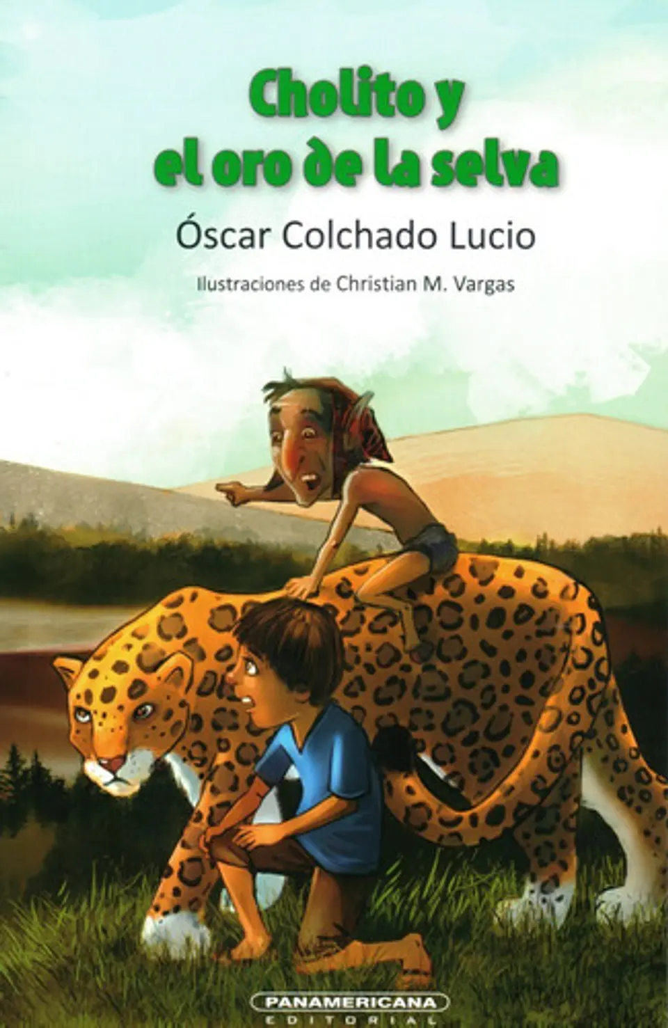 Cholito Y El Oro De La Selva, De Óscar Colchado Lucio. Editorial Panamericana, Tapa Blanda En Español, 2006 1