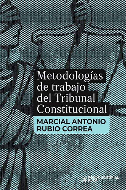 Metodologías De Trabajo Del Tribunal Constitucional, De Marcial Rubio Correa. Editorial Fondo De La Pucp, Tapa Blanda, Edición 1 En Español, 2023