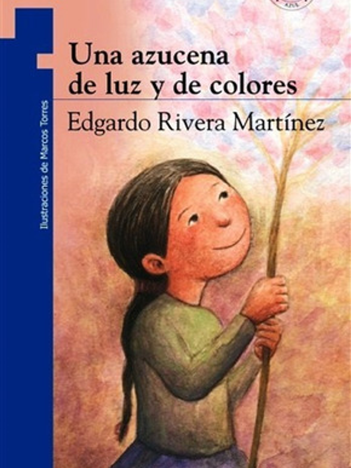 Una Azucena De Luz Y De Colores, De Edgardo Rivera Martínez. Editorial Norma En Español 1