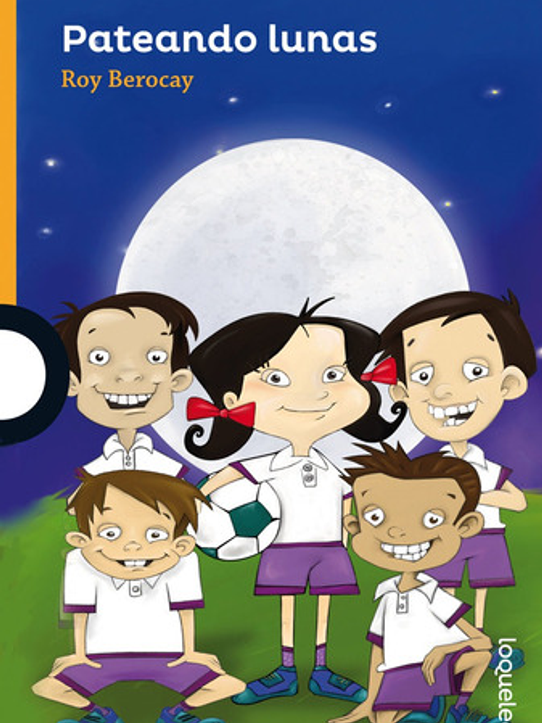 Pateando Lunas, De Roy Berocay. Editorial Loqueleo, Tapa Blanda En Español 1