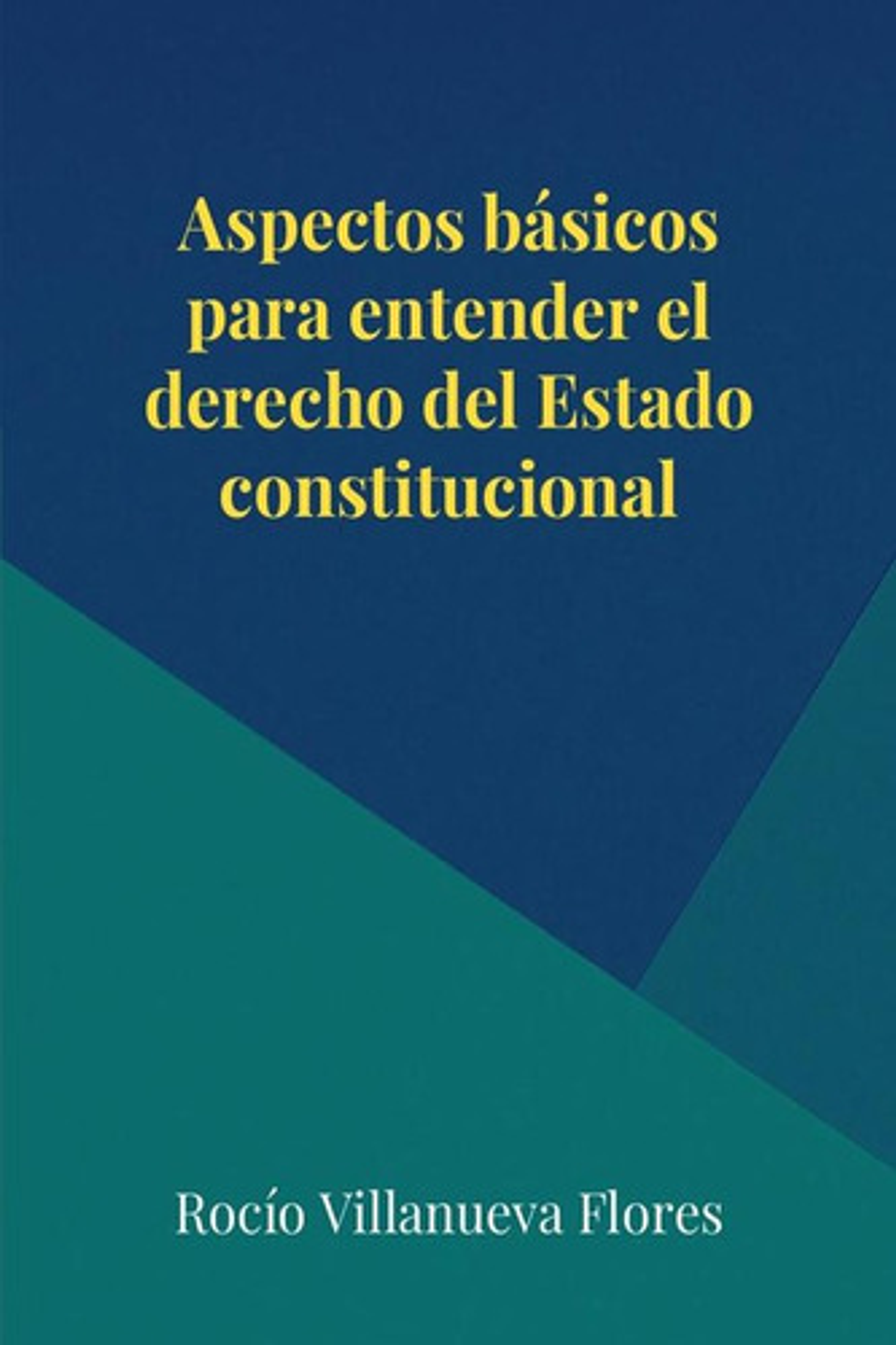 Aspectos Básicos Para Entender El Derecho Del Estado Constitucional, De Rocío Villanueva. Editorial Fondo De La Pucp, Tapa Blanda, Edición 1 En Español, 2022 1