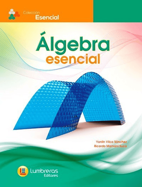 Álgebra Esencial, De Yoniln Vilca Sánchez, Ricardo Mamami Suca. Editorial Lumbreras, Tapa Blanda En Español