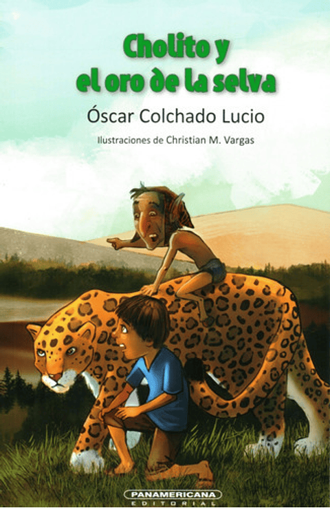 Cholito Y El Oro De La Selva, De Óscar Colchado Lucio. Editorial Panamericana, Tapa Blanda En Español, 2006