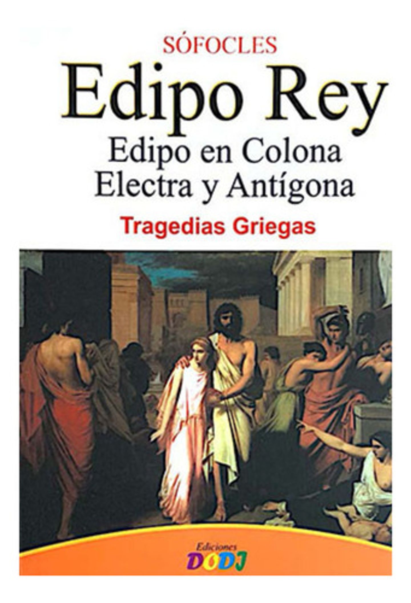 Edipo Rey, Electra Y Antígona - Sófocles - Tragedias Griegas 1