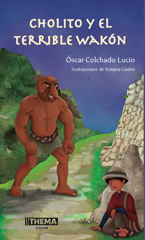 Cholito Y El Terrible Wakón - Óscar Colchado Lucio (físico)