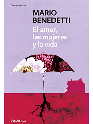 Mario Benedetti - El Amor, Las Mujeres Y La Vida Debolsillo