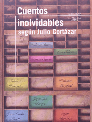 Cuentos Inolvidables Según Julio Cortázar 