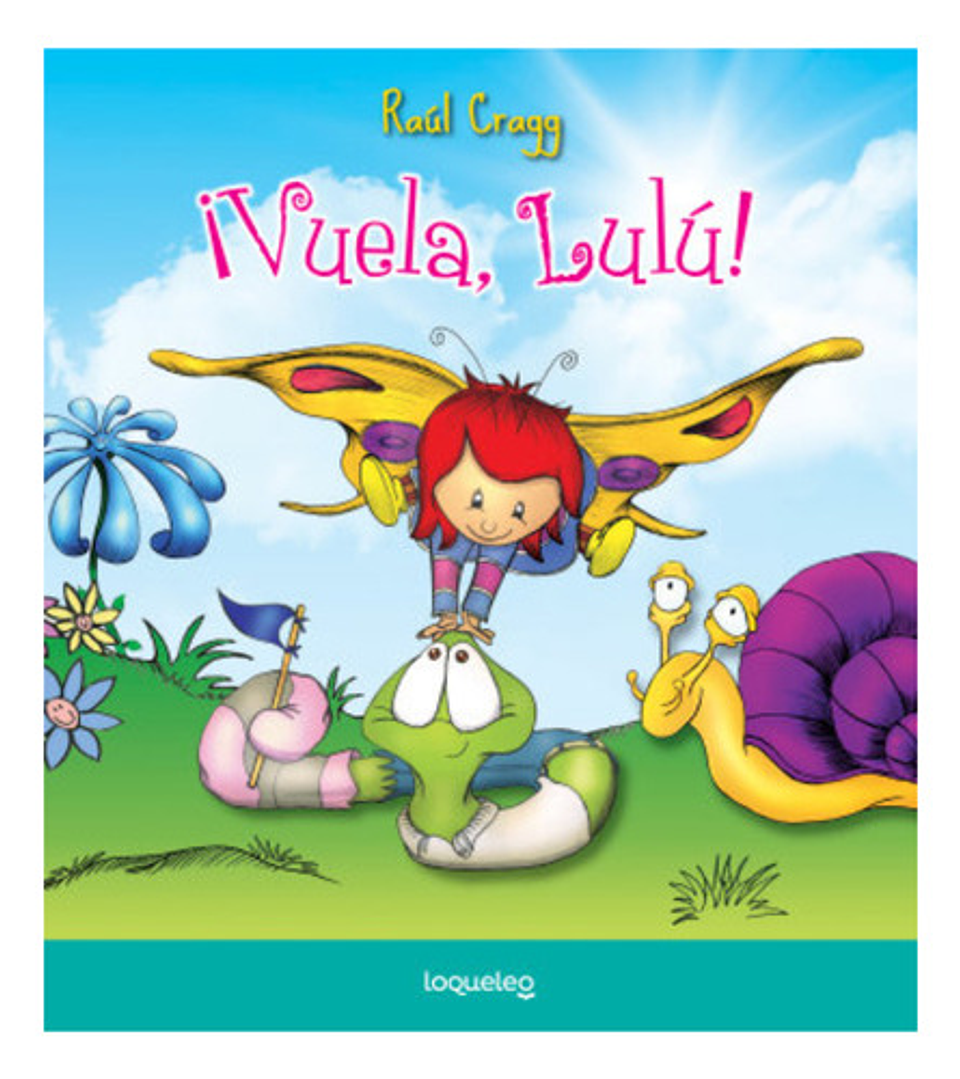 Libro ¡vuela, Lulú!, De Raúl Cragg. Editorial Loqueleo, Tapa Blanda 1