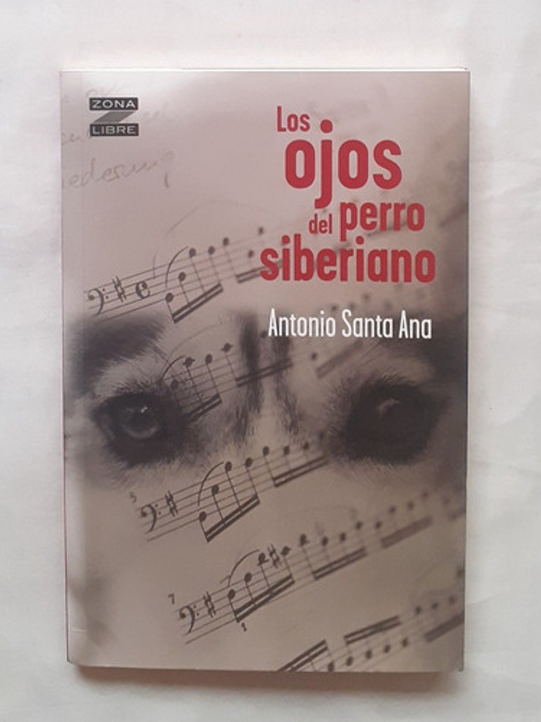 Los Ojos Del Perro, De Antonio Santa Ana. Editorial Norma, Tapa Blanda En Español 1